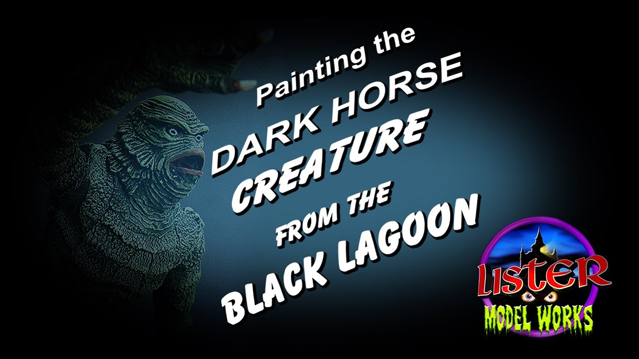 LMW: Painting the Dark Horse Creature from the Black Lagoon w/ better audio!