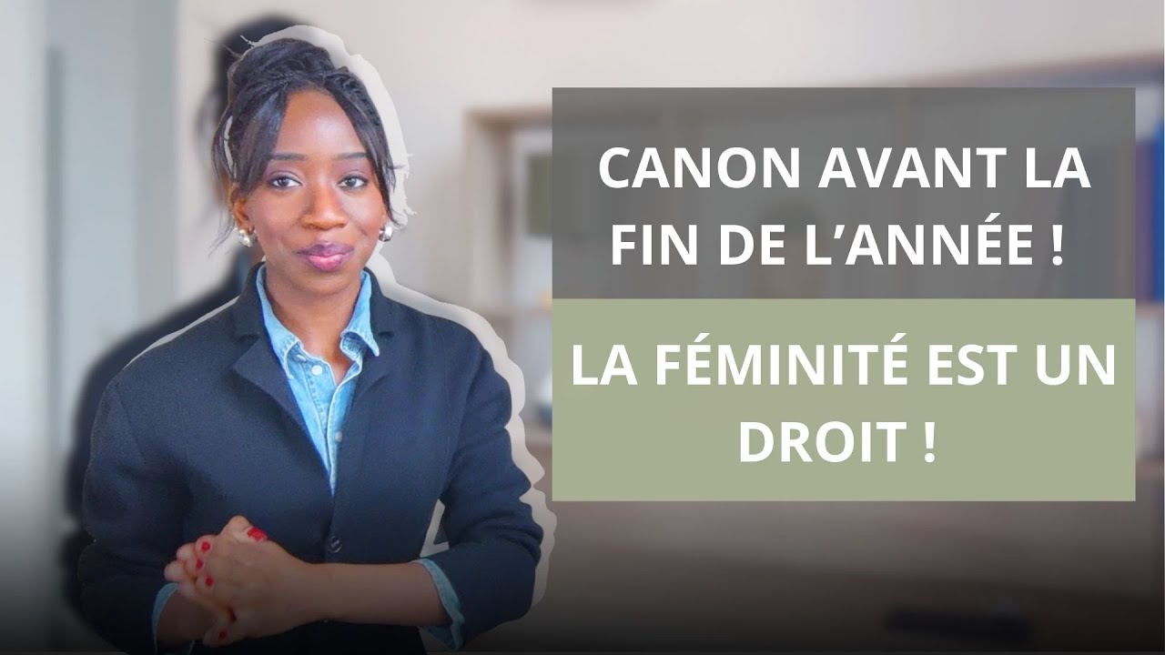 [CANON AVANT 2026] - LA FÉMINITÉ EST VOTRE DROIT ! 