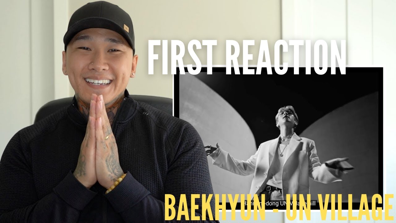Baekhyun - UN Village | FIRST REACTION!!