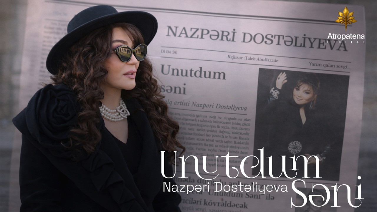 Nazpəri Dostəliyeva — Unutdum Səni (Rəsmi Musiqi Videosu)