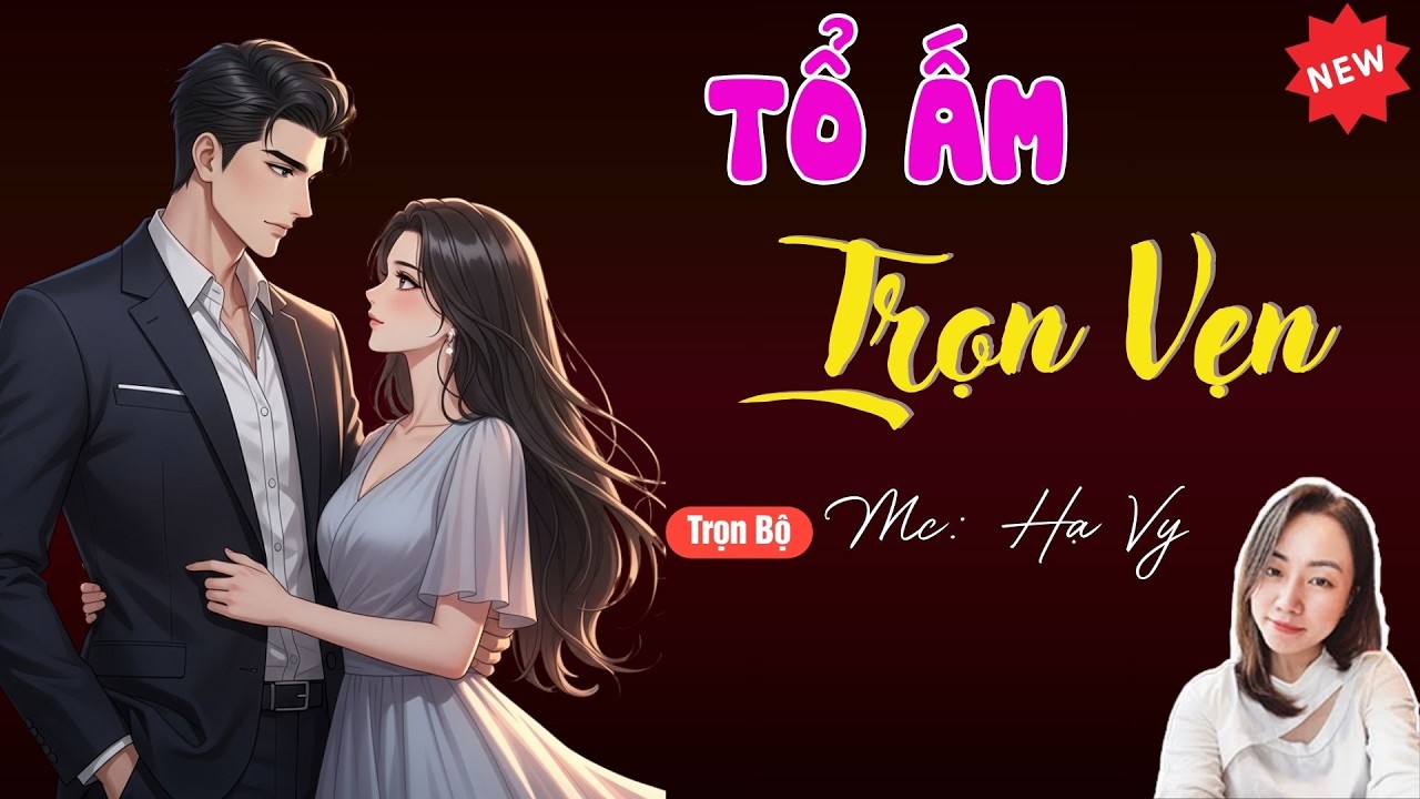 TỔ ẤM TRỌN VẸN | TUYỂN TẬP TRUYỆN MC HẠ VY DIỄN ĐỌC HAY NHẤT.