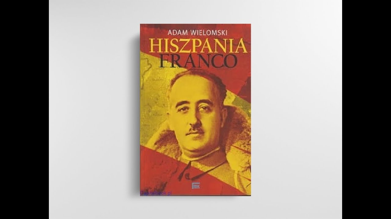 Hiszpania Gen. Franco. cz. 1. Hiszpania przed wybuchem wojny domowej 1936 - prof. Adam Wielomski