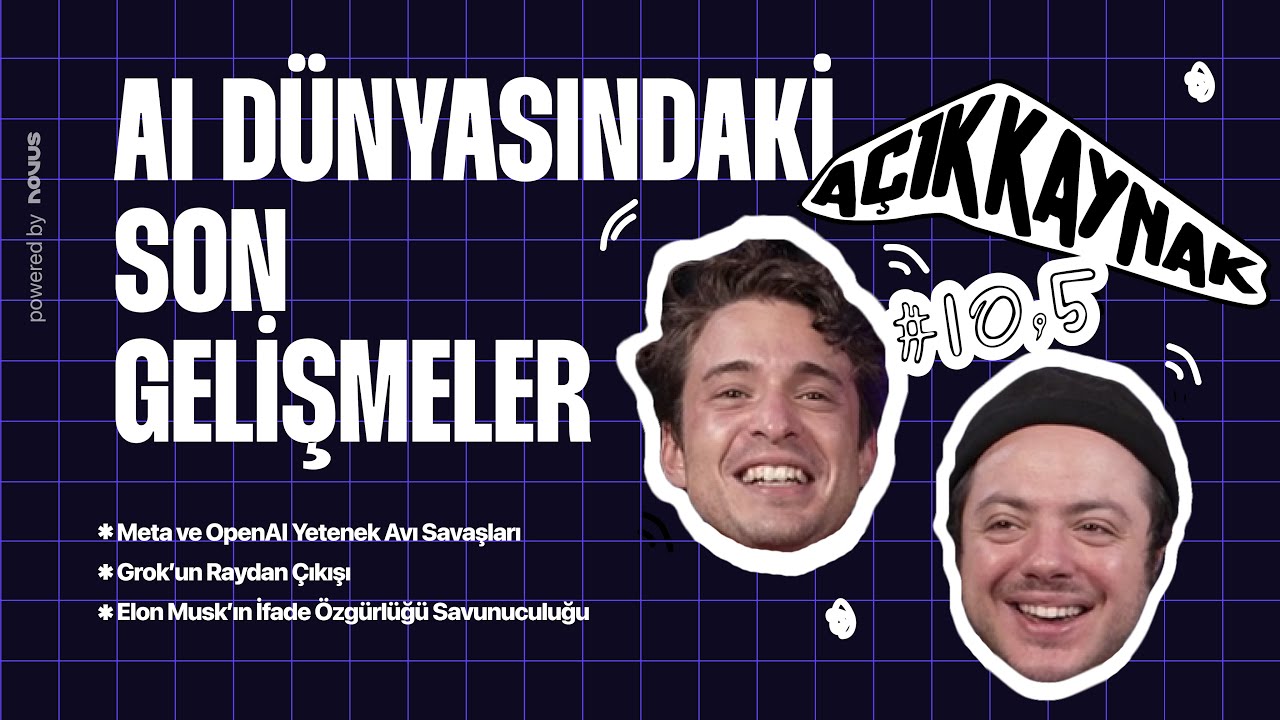 Yapay Zeka D&uuml;nyasından Son Gelişmeler | A&ccedil;ık Kaynak Podcast