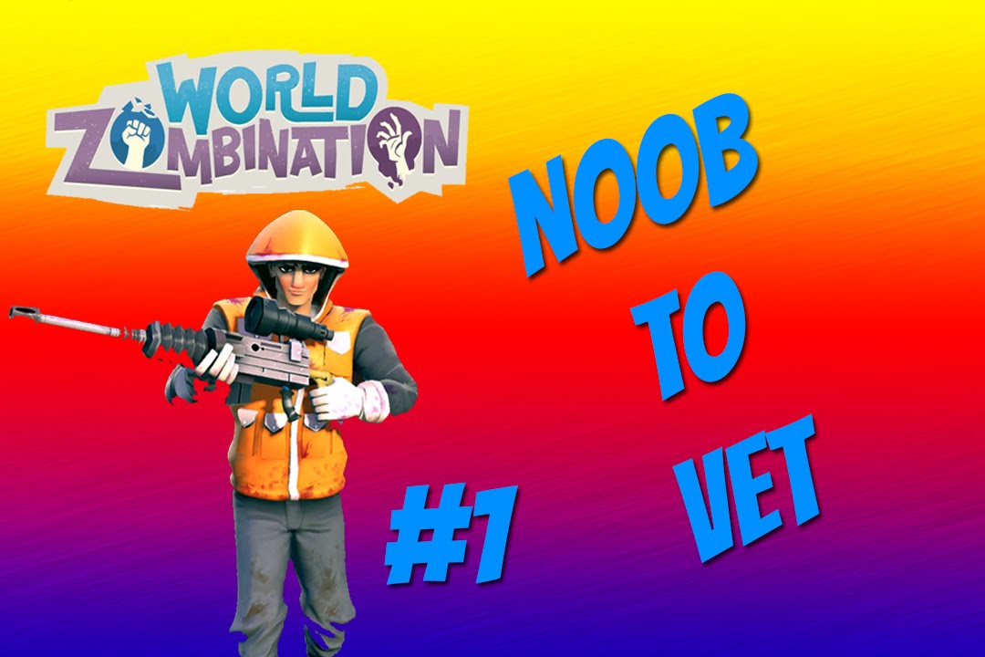 World Zombination: Noob to Vet Ep #1- In the Beginning