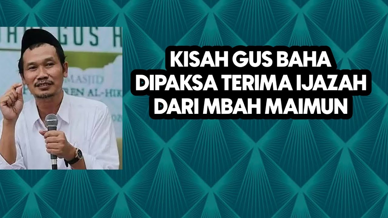 KISAH GUS BAHA DIPAKSA TERIMA IJAZAH DARI MBAH MAIMUN. 