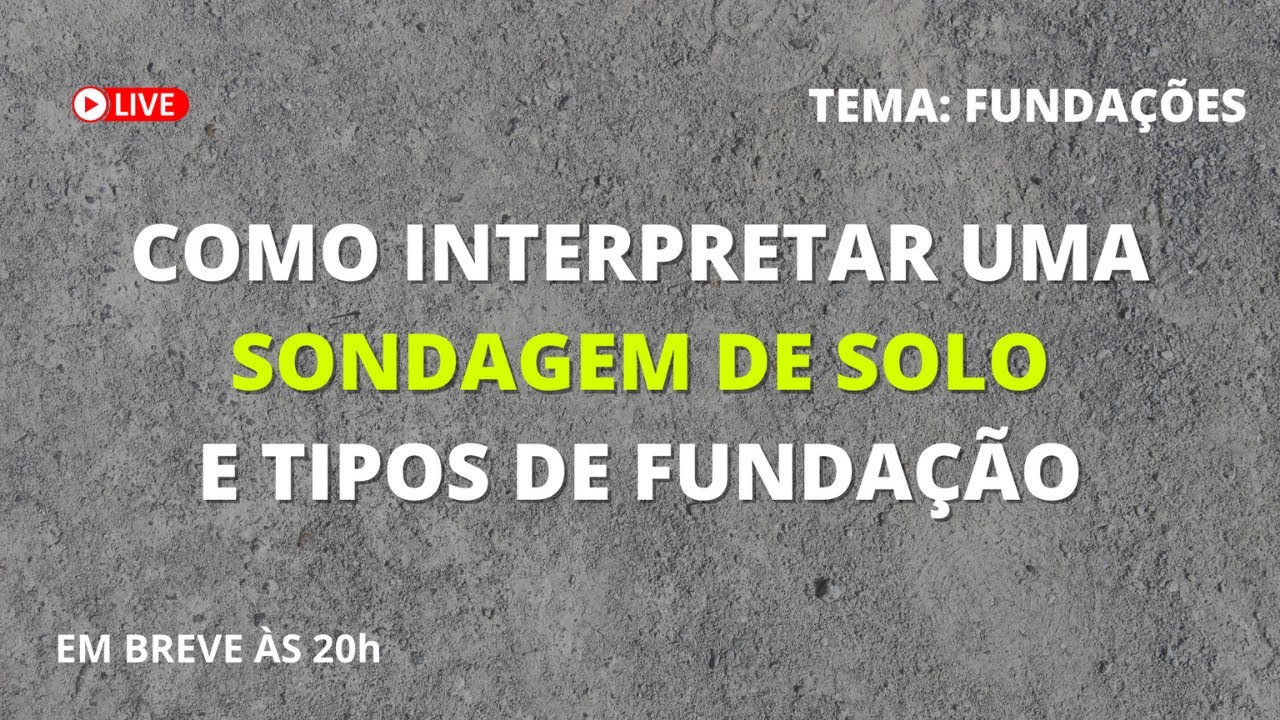 AULA AO VIVO #02 - Como interpretar uma sondagem de solo e tipos de fundação