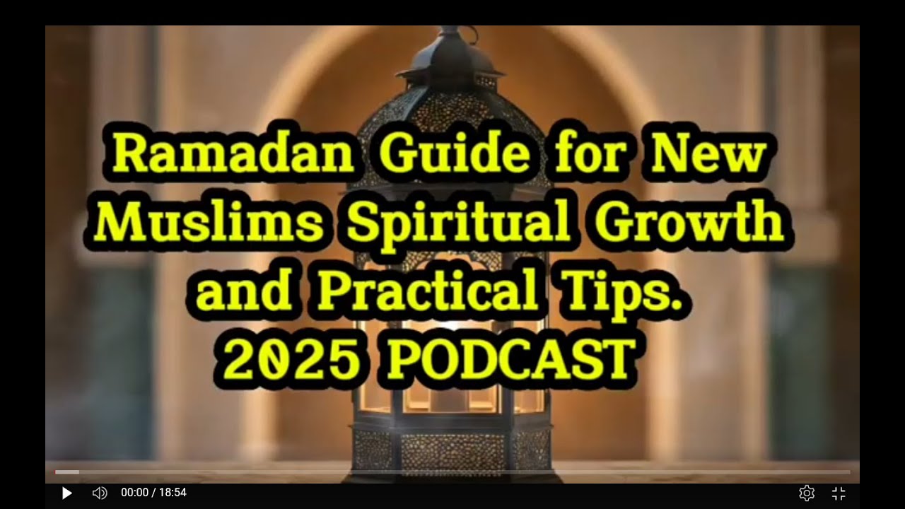 Ramadan Guide for New Muslims Spiritual Growth and practical tips ,2025 PODCAST