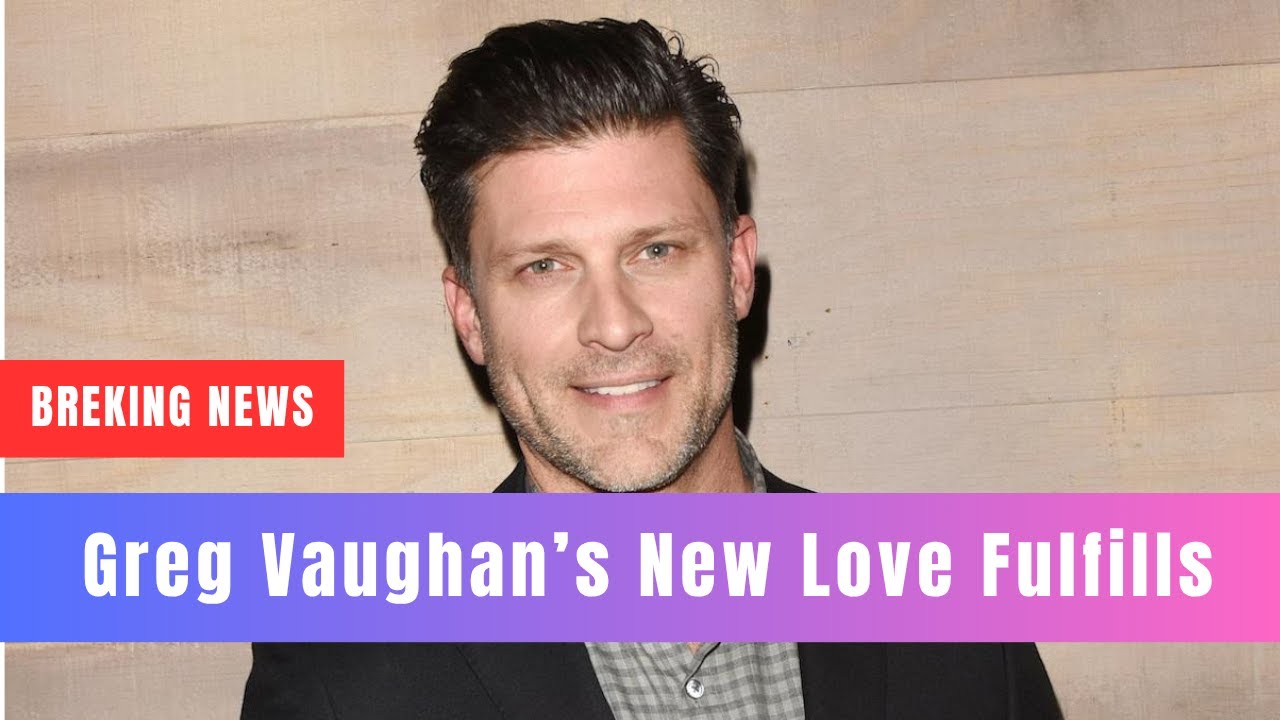 Greg Vaughan's New Love Fulfills