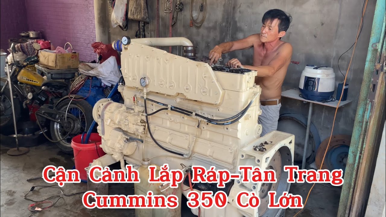 Cận Cảnh Đại Tu Cummins 350 Bigcam4 || Máy Bán, AE Cần Lh