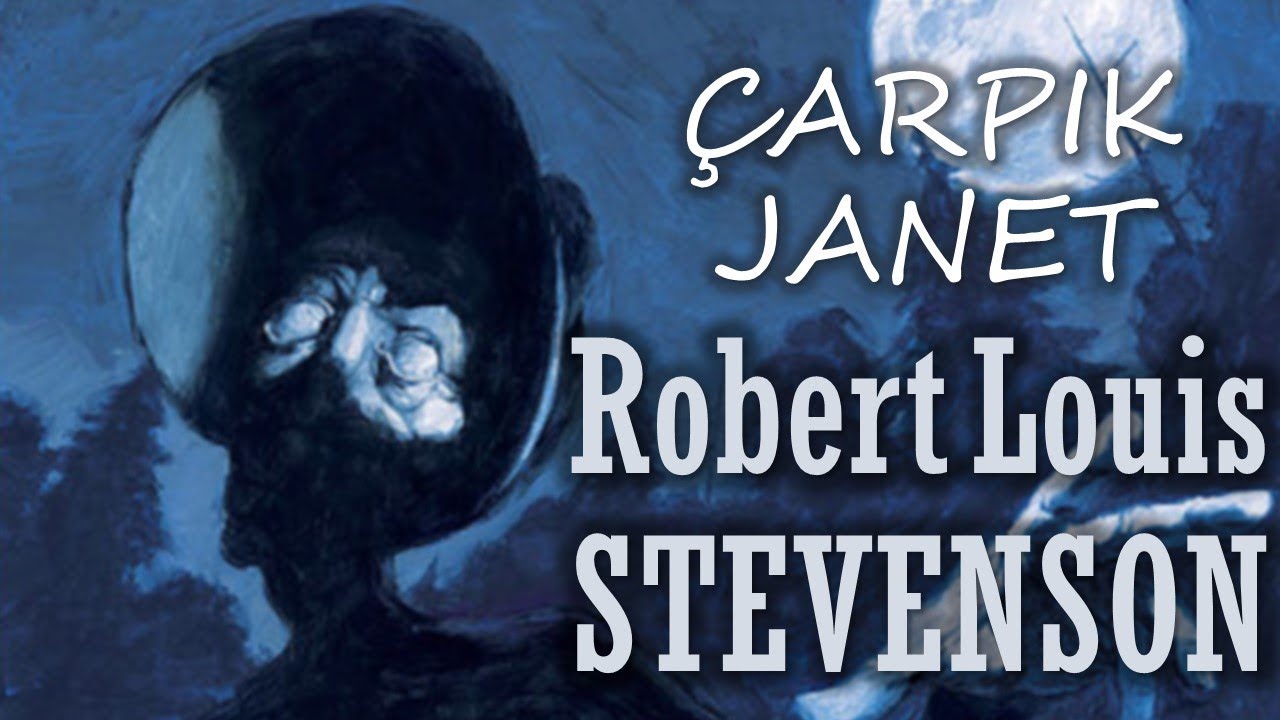 "Çarpık Janet" Robert Louis Stevenson sesli öykü Akın ALTAN