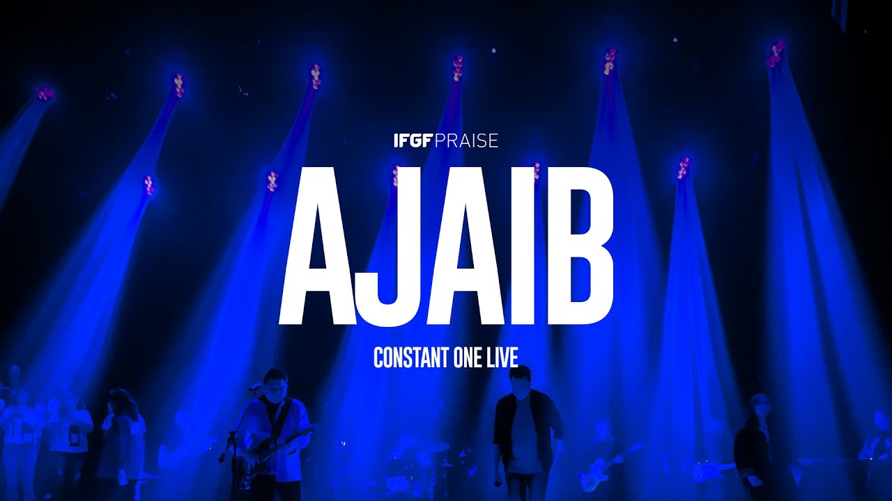 AJAIB /  IFGF PRAISE / CONSTANT ONE LIVE
