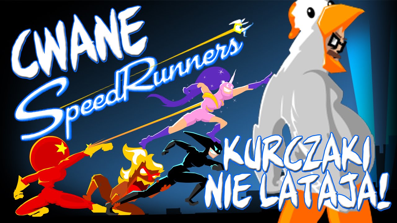 CWANE SPEEDRUNNERS - KURCZAKI NIE LATAJĄ!