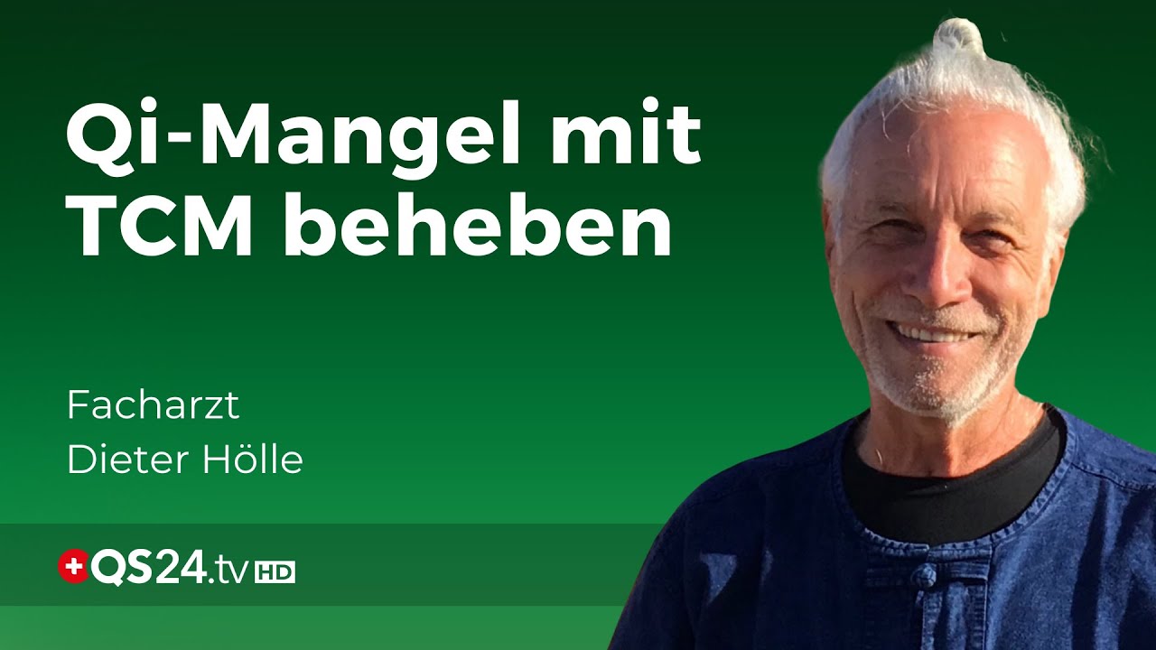 Qi-Mangel: müde, antriebslos, depressiv und erschöpft | Dieter Hölle | Erfahrungsemdizin | QS24