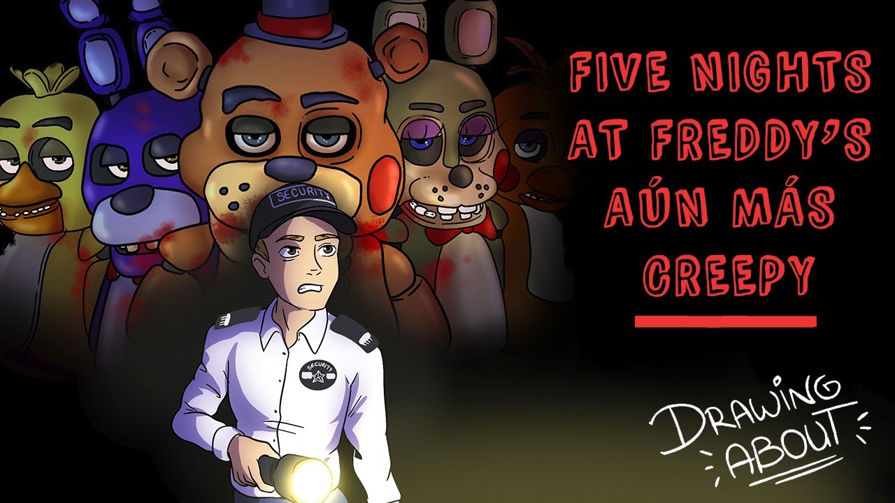 FIVE NIGHTS AT FREDDY'S... AÚN MÁS CREEPY | Draw My Life