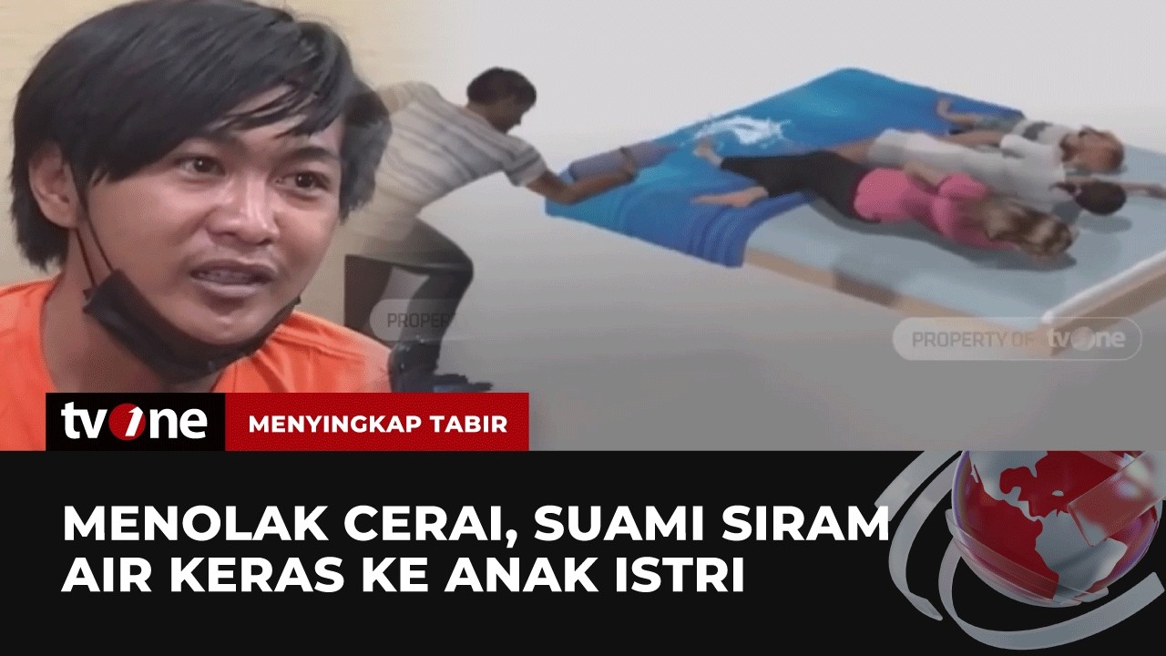 [FULL] Menolak Cerai, Suami Siram Air Keras | Menyingkap Tabir tvOne