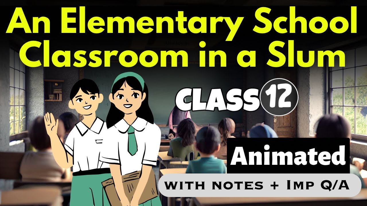 An Elementary School Classroom in a Slum Class 12 | Flamingo | Full (हिंदी में) Explained #studytech