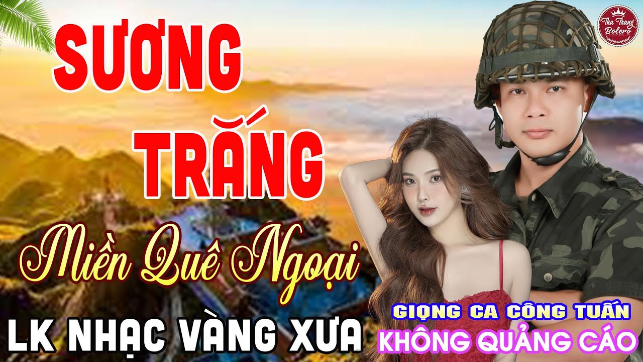 SƯƠNG TRẮNG MIỀN QUÊ NGOẠI ➤ LK Nhạc Vàng Xưa CÔNG TUẤN Giọng Ca Độc Lạ 2025✔️KHÔNG QUẢNG CÁO