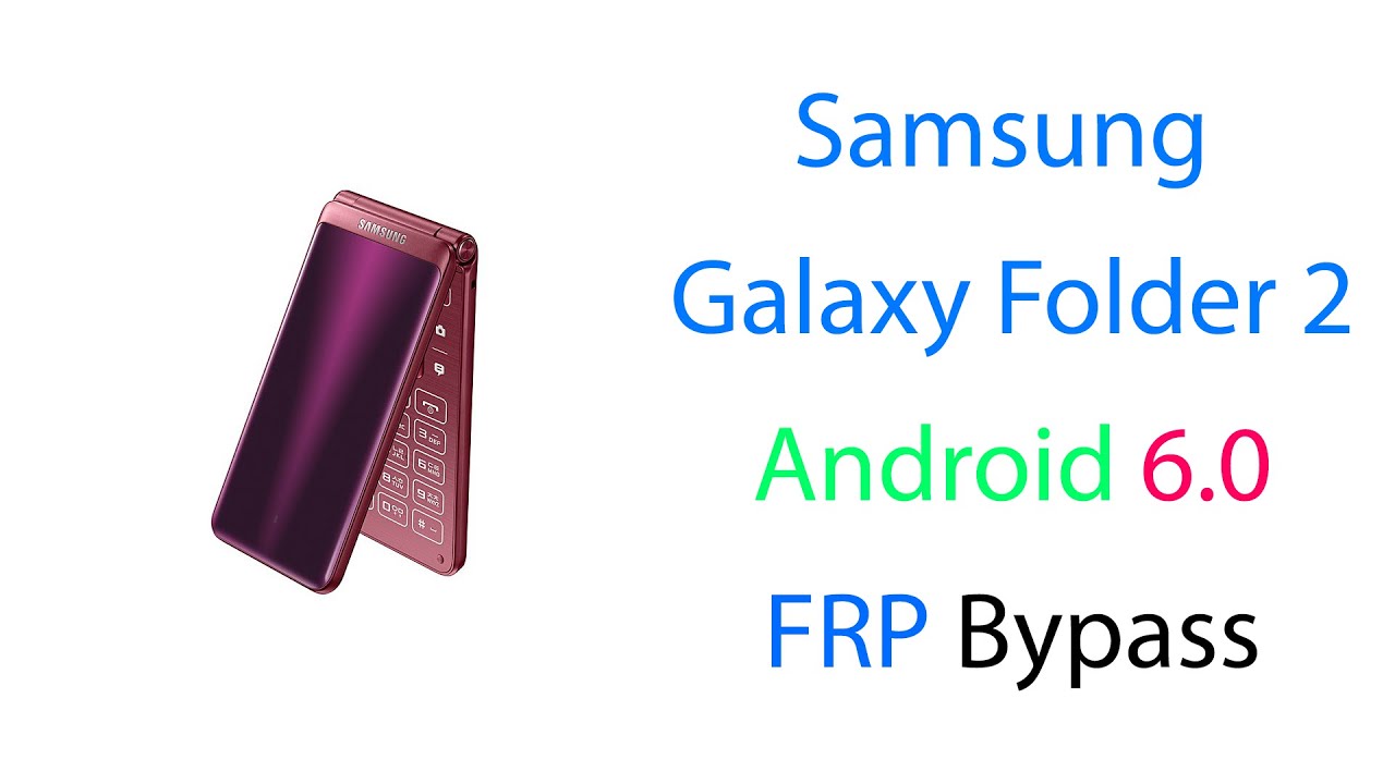 How to bypass Samsung Galaxy Folder2 6.0 FRP 100%