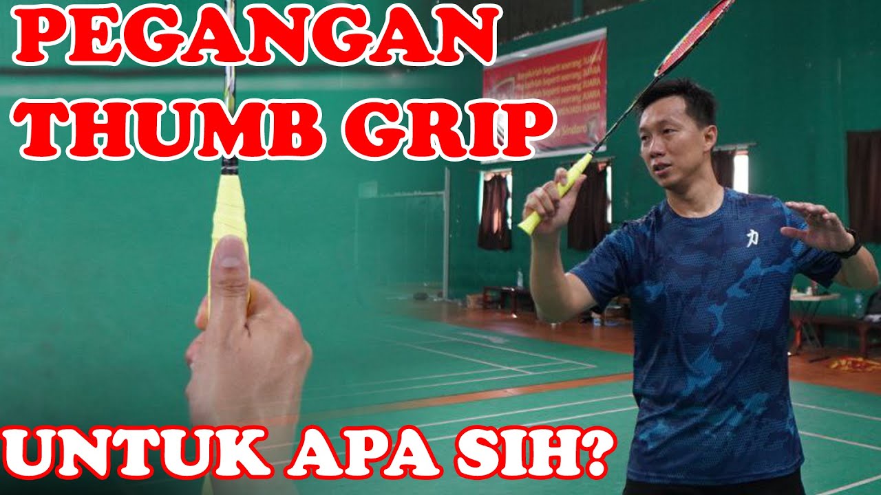 [JENIS PEGANGAN RAKET] PEGANGAN RAKET THUMB GRIP YANG BENAR