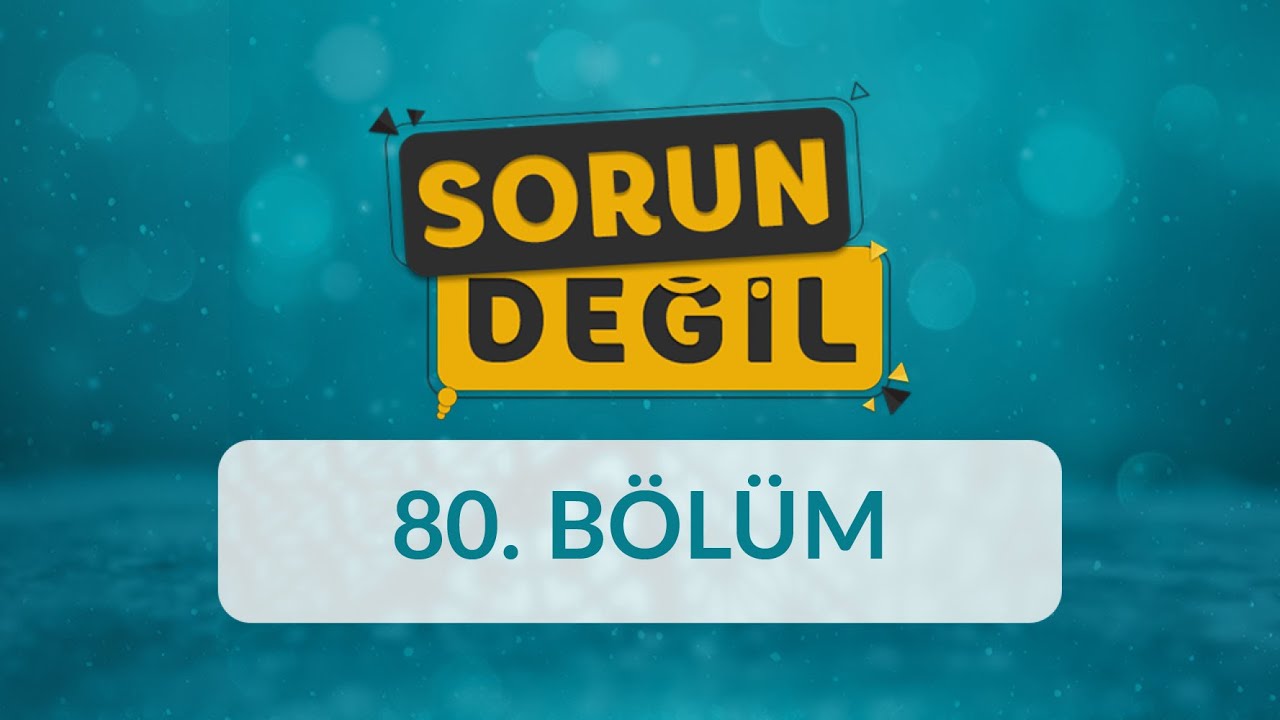 İnsanlarla İyi Geçinmenin Püf Noktaları - Sorun Değil 80.Bölüm