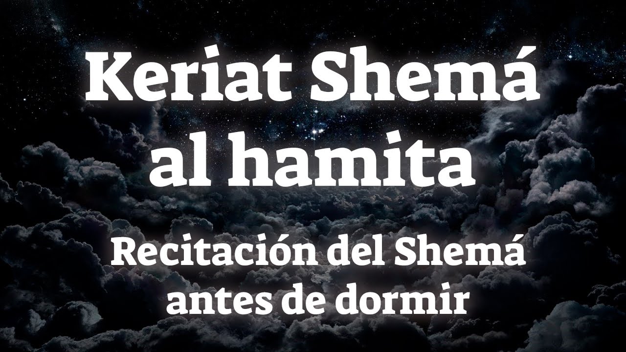 El Rezo antes de ir a Dormir - Keriat Shemá Al Hamitah