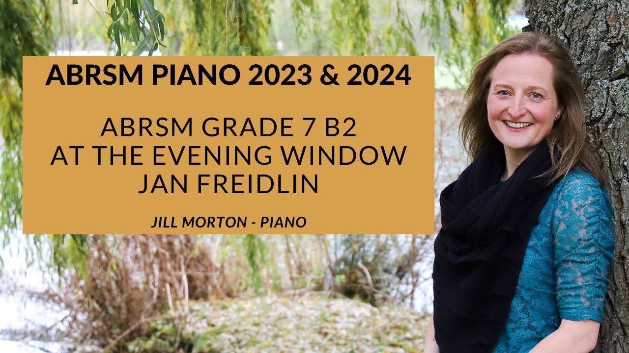 At The Evening Window - Freidlin, ABRSM B2 Grade 7 Piano 2023 2024 Jill Morton - Piano