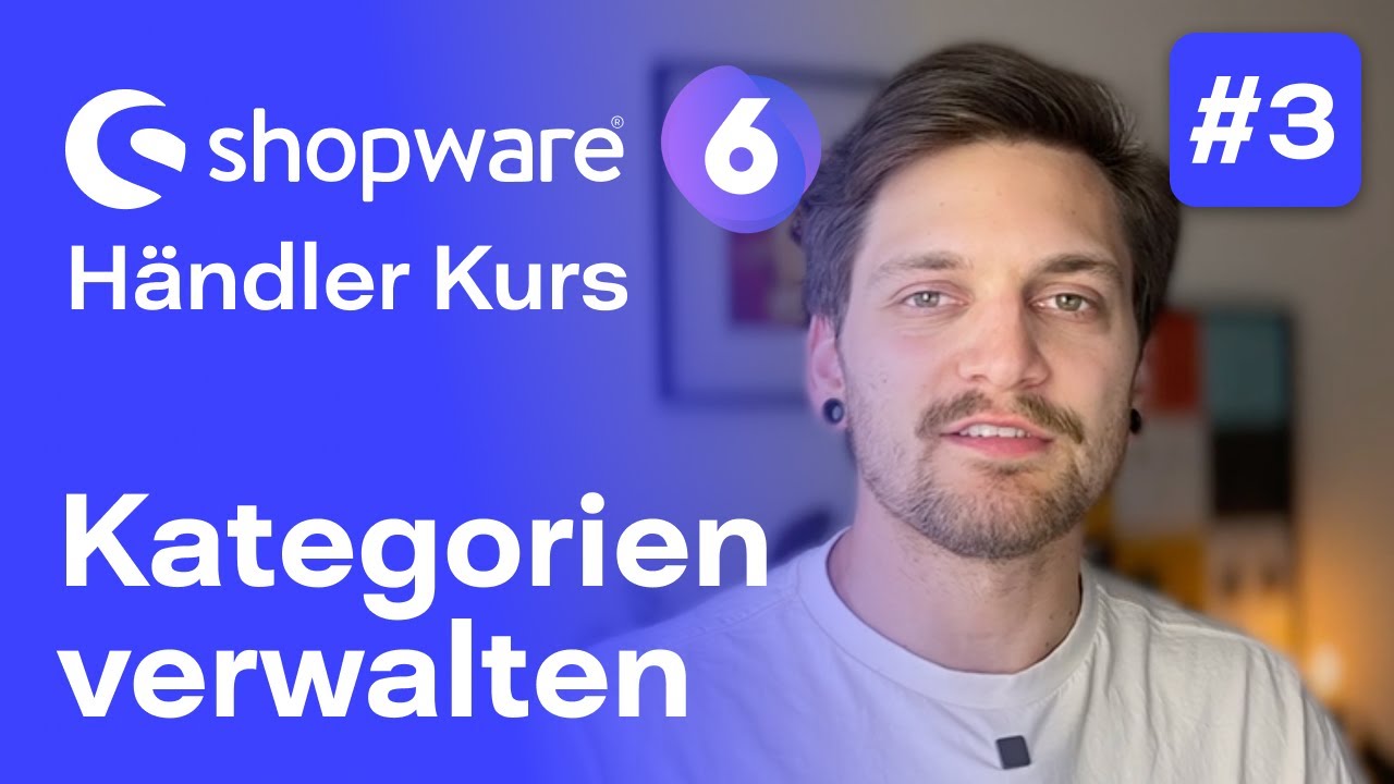 Shopware 6 Kategorien | #3 Kostenloser Kurs für Händler | Shopware 6