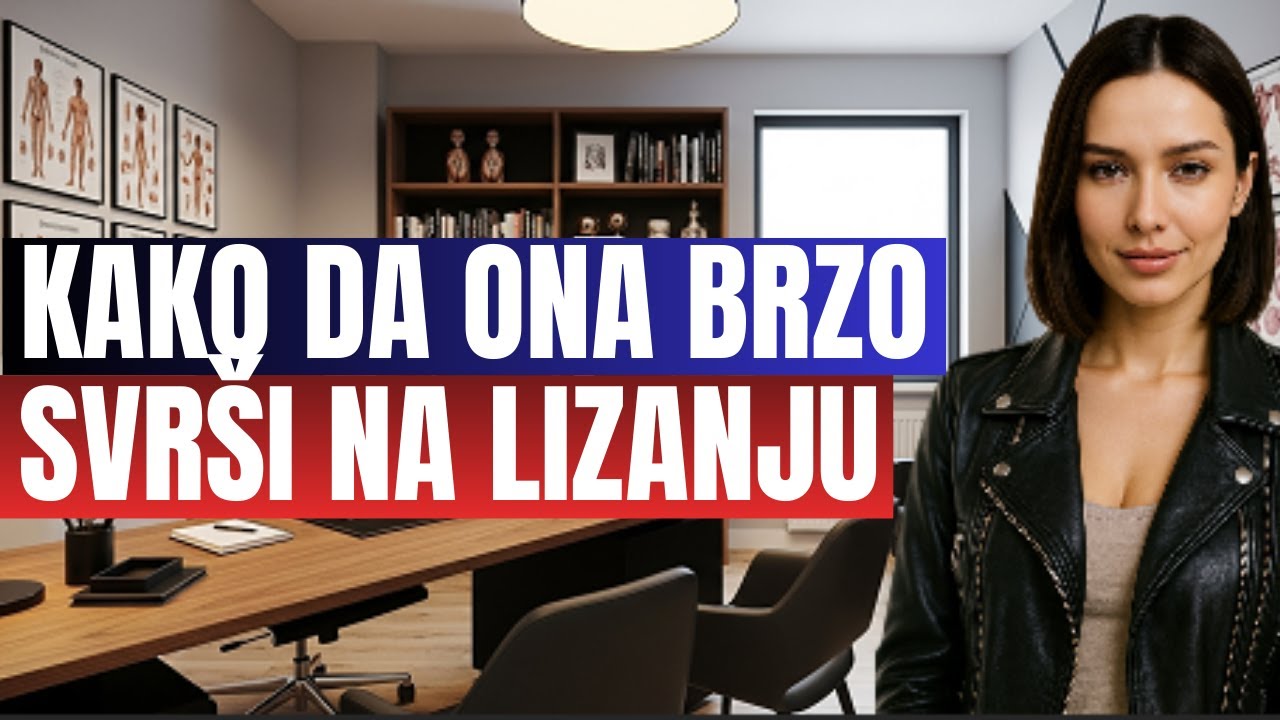 KAKO DA ONA BRZO SVRŠI NA LIZANJU