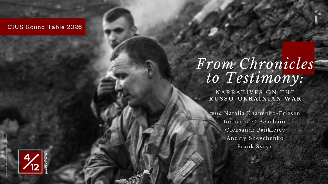 4/12 Years of Russo-Ukrainian War - CIUS Round Table 2026