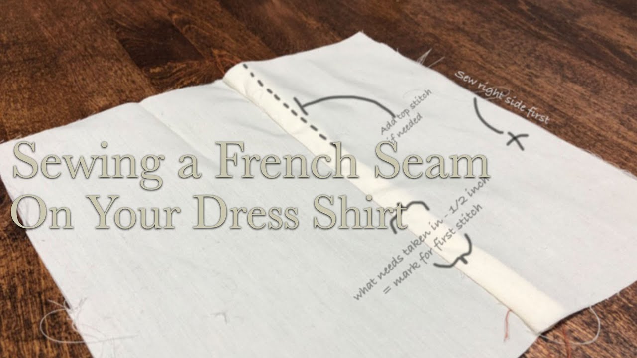 How To Sew A French Seam | Slim Your Dress Shirts And Make Them Look Clean