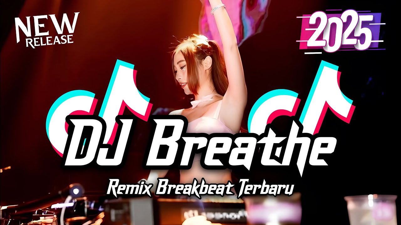 DJ Breathe Breakbeat Tiktok Fyp Viral Remix Full Bass Version 2025