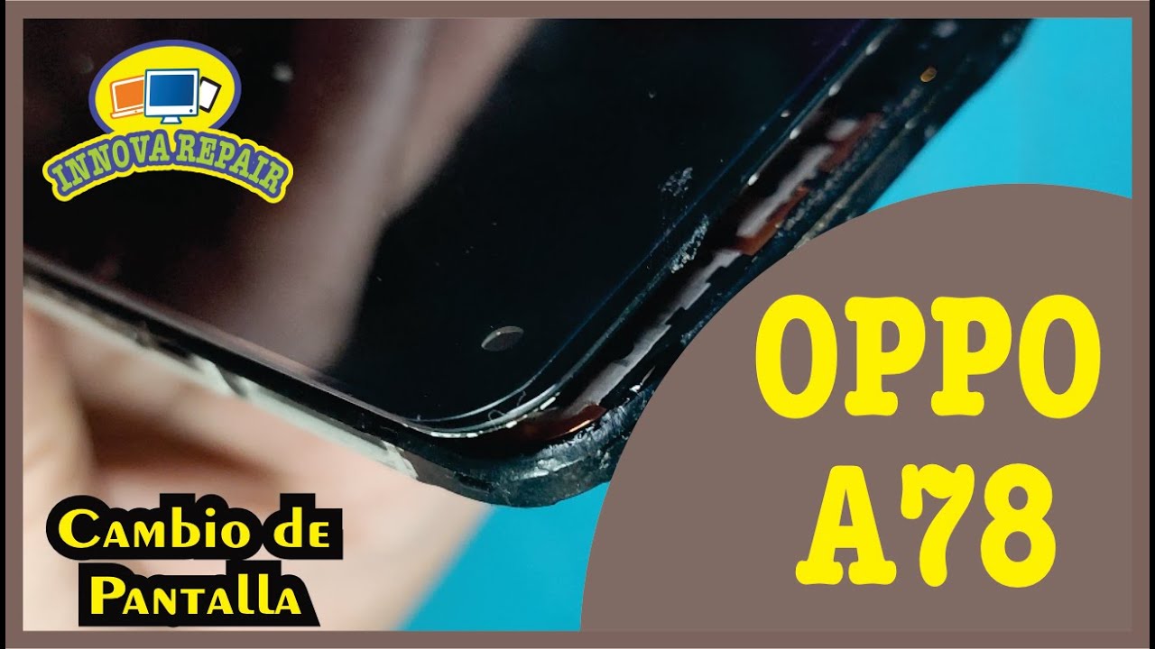 Oppo A78 Cambio de Pantalla