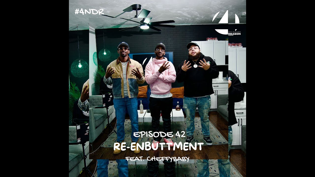 4NDR - Episode 42  | Re-Enbuttment Feat. CheffyBaby