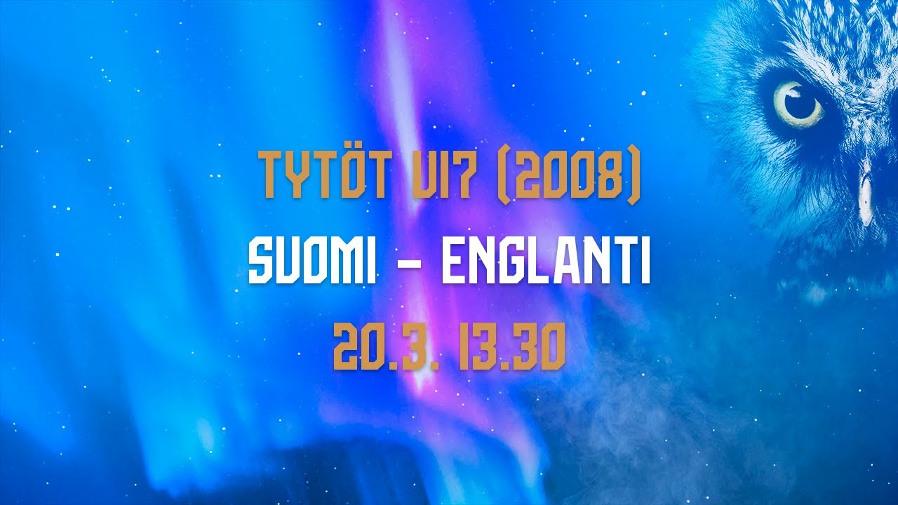 Tytöt U17 (2008) | Suomi – Englanti | 20.3. 13.30