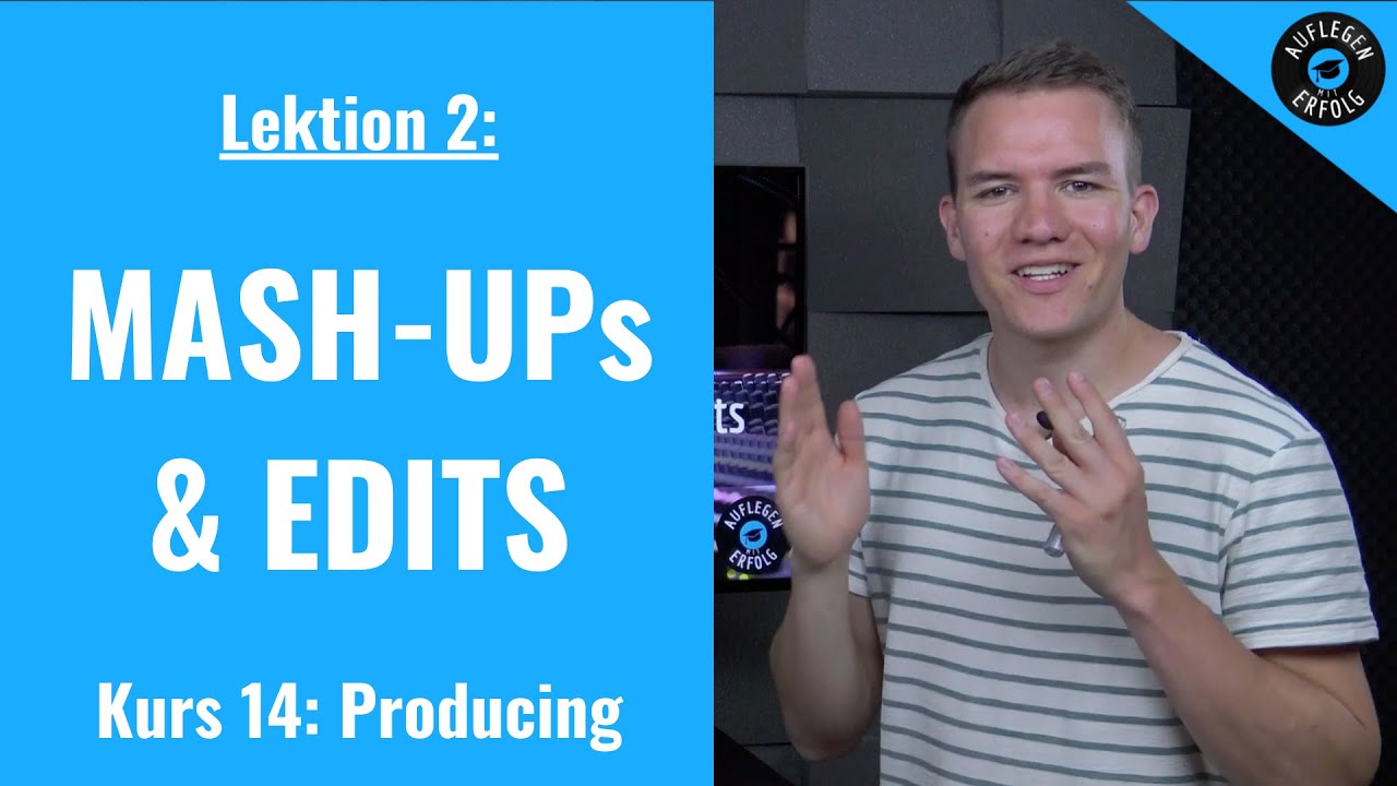 Als DJ von der Masse abheben mit MASH-UPs & EDITS | Lektion 14.2 - Mash-Ups & Edits