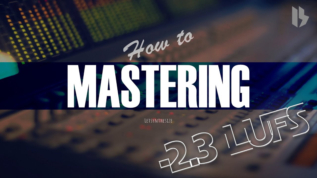 HOW TO MASTER YOUR SONG TO -2.3 LUFS