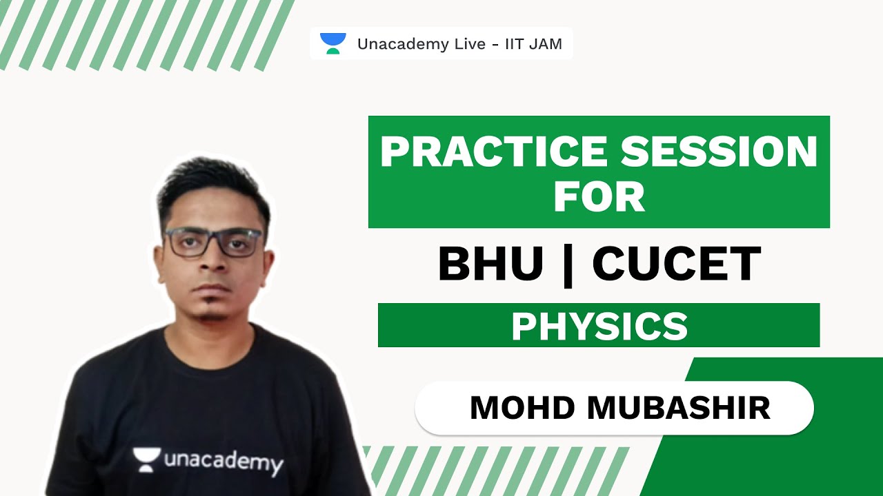 Practice Session for BHU | CUCET Physics | Mubashir | Unacademy Live