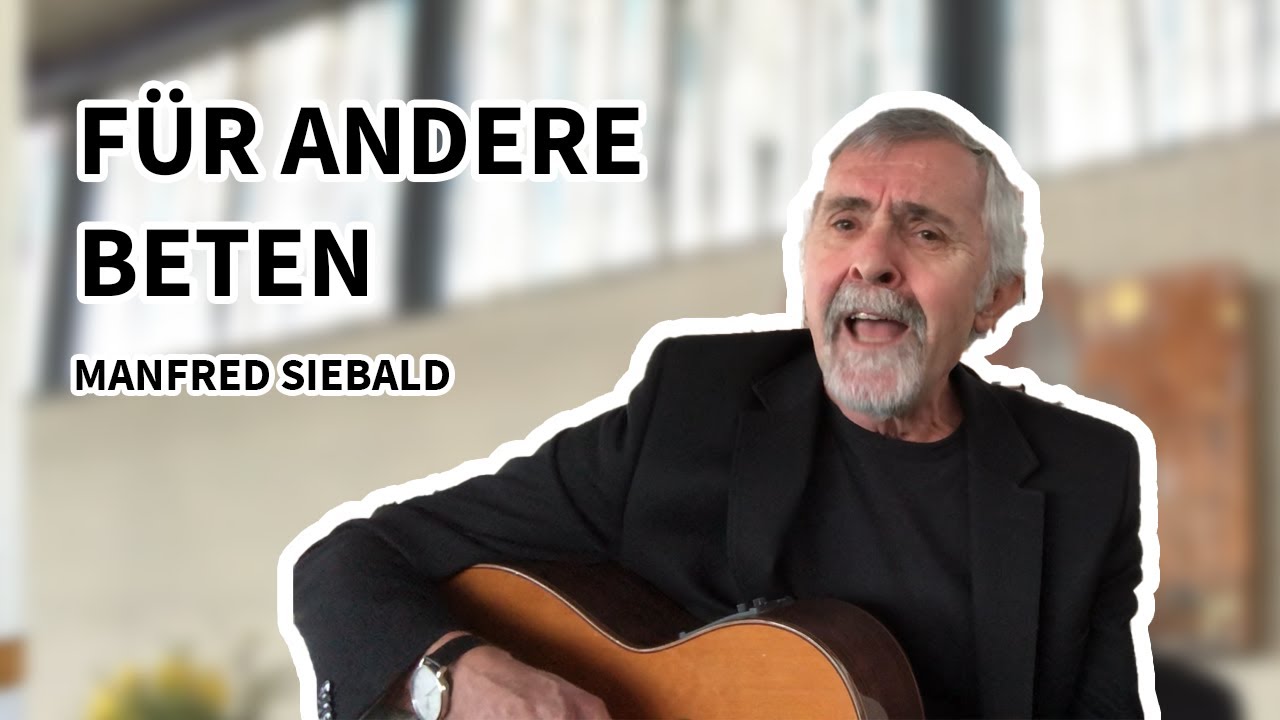 Für andere beten || Musikandacht von Manfred Siebald