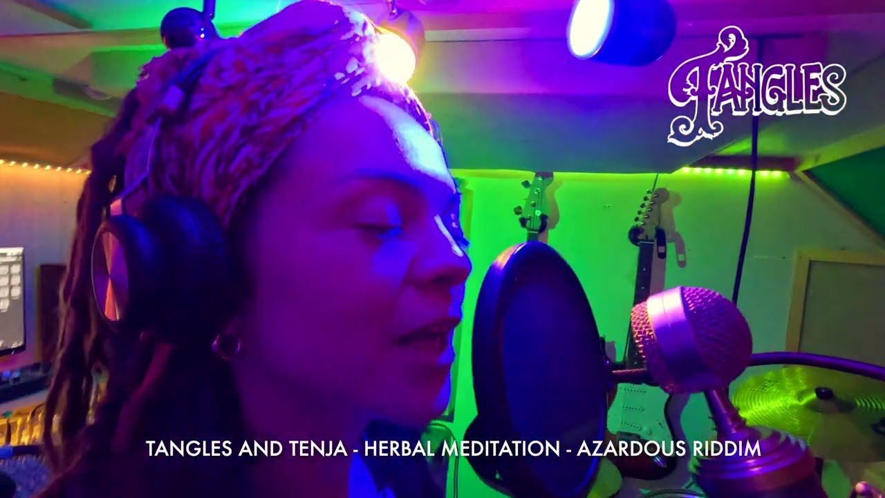 Tangles and Tenja Herbal meditation / Azardous Riddim Tenja in Dub 2025