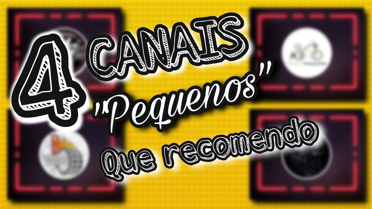 4 CANAIS &ldquo;PEQUENOS&rdquo; QUE RECOMENDO