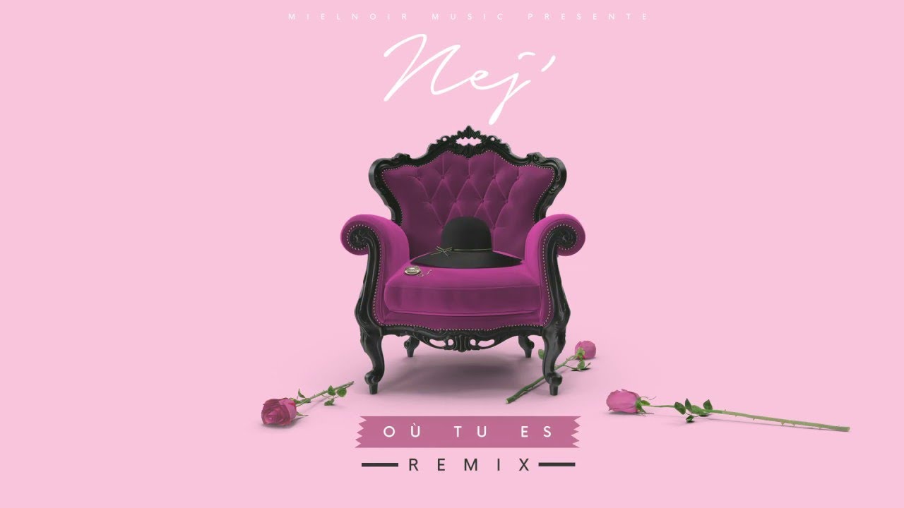 NEJ' - O&ugrave; Tu Es (Remix officiel) (Audio officiel)