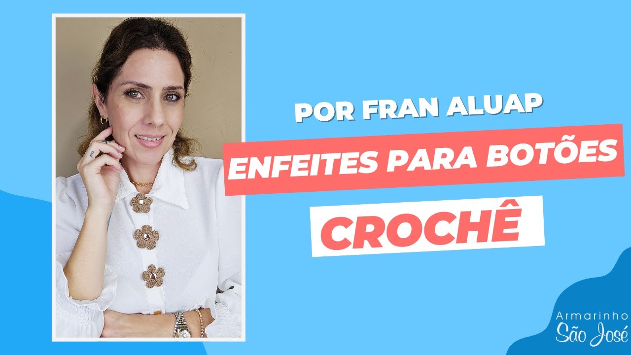 Como Fazer Enfeites para Bot&otilde;es em Croch&ecirc;  com Fran Aluap