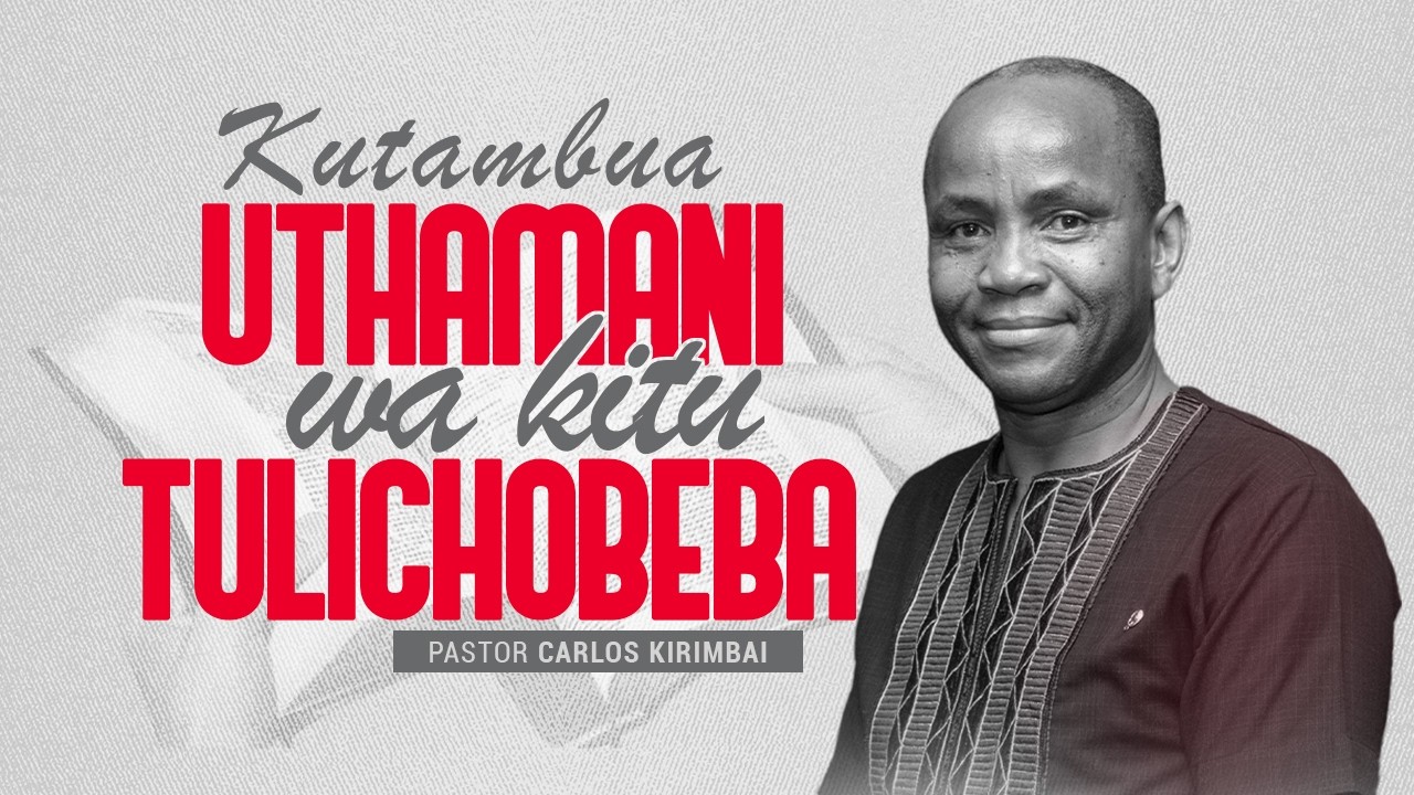 KUTAMBUA UTHAMANI WA KITU TULICHOBEBA || PASTOR CARLOS KIRIMBAI || 18/02/2026