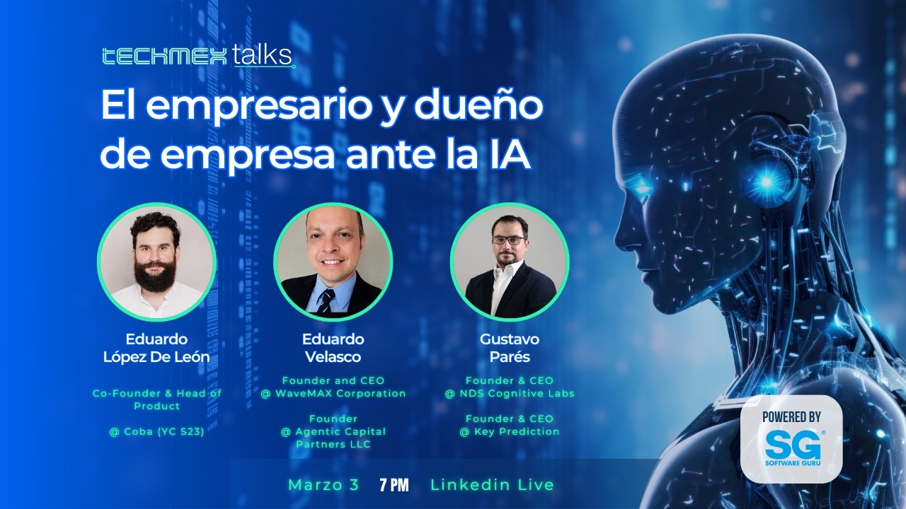 TechMex Talks Ep2: El empresario y dueño de empresa ante la IA