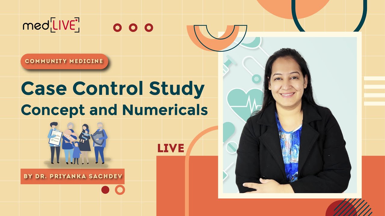 Case Control Study: Concept and Numericals with Priyanka Sachdev