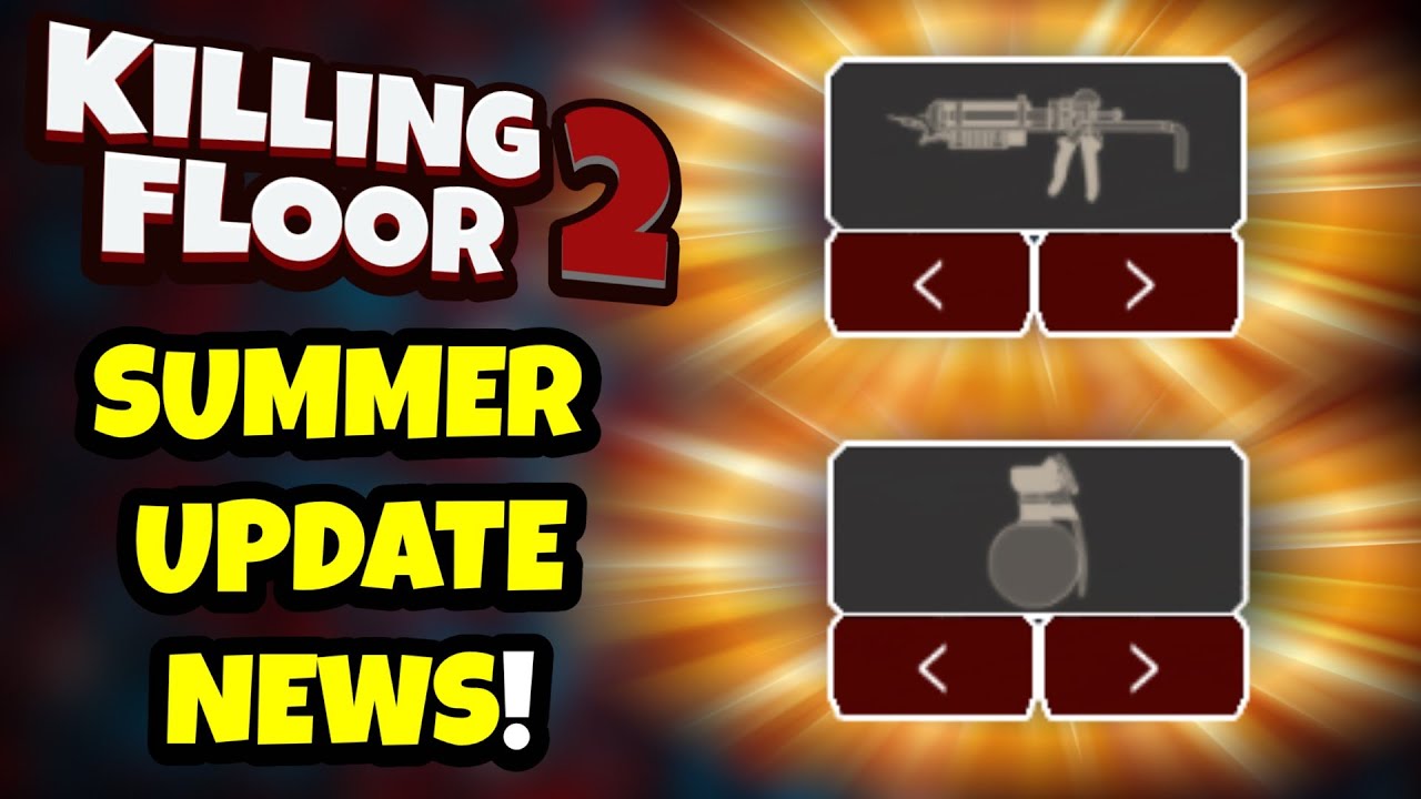 Killing Floor 2 | SUMMER UPDATE NEWS! - Some Long Awaited Quality Of Life Improvements!