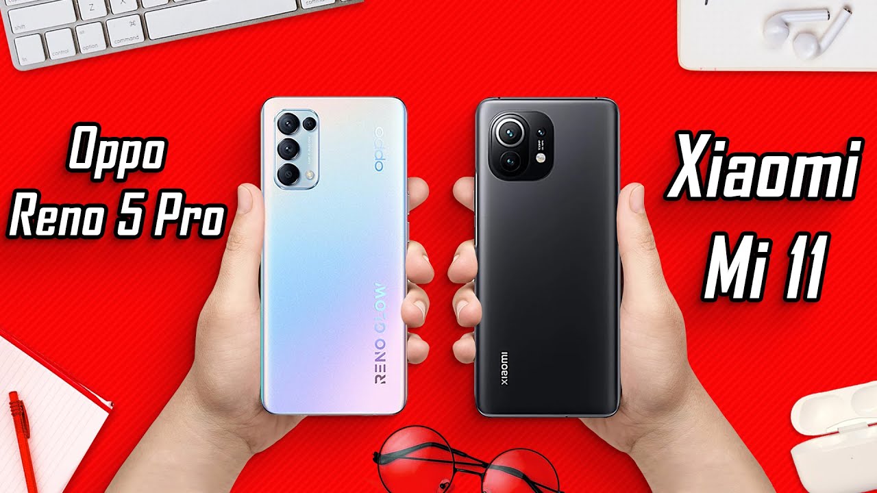 Oppo Reno 5 Pro Vs Xiaomi Mi 11 | Comparison | The Best Pick !