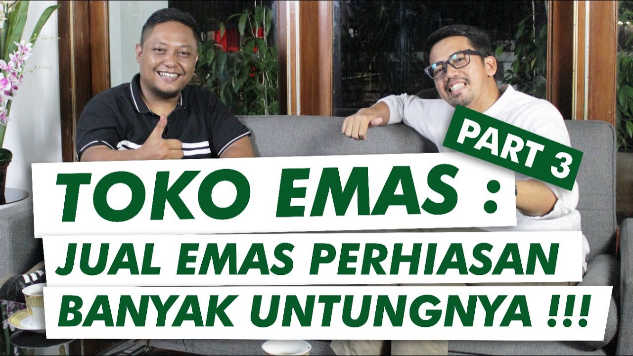 JUAL EMAS PERHIASAN BANYAK UNTUNGNYA ??  MEMBUKA RAHASIA BOS PABRIK EMAS  (PART 3)