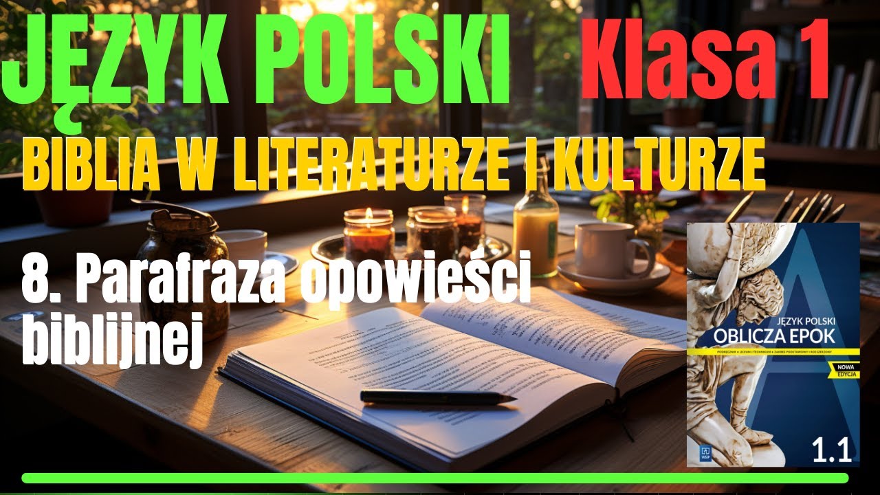 JĘZYK POLSKI-Klasa 1|Oblicza Epok 1.1:Biblia w Literaturze i kulturze 8.Parafraza opowieści biblijne