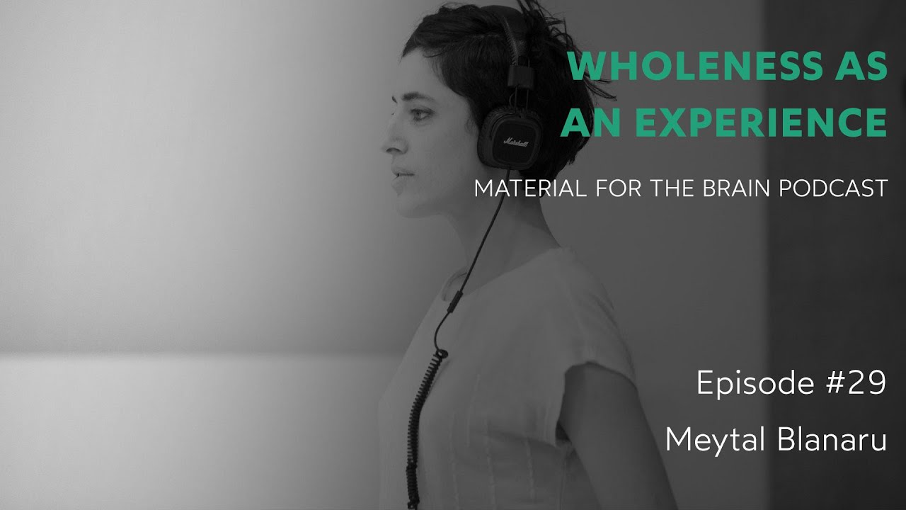 MFTB #29 - Wholeness as an experience / Meytal Blanaru
